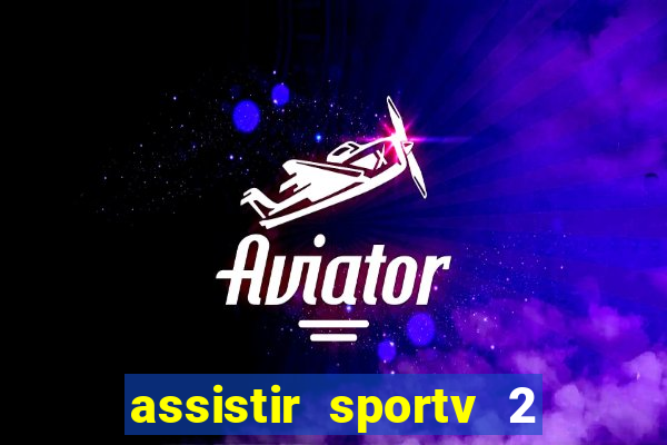 assistir sportv 2 ao vivo futemax