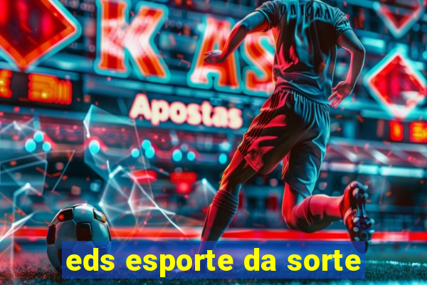 eds esporte da sorte