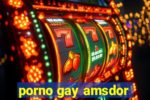 porno gay amsdor