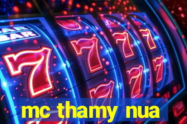 mc thamy nua