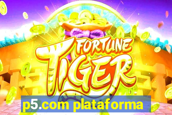 p5.com plataforma