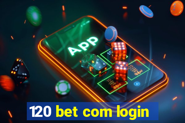 120 bet com login