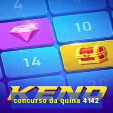 concurso da quina 4142