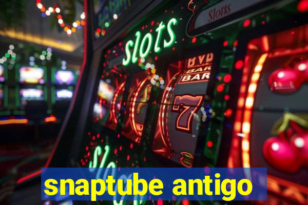 snaptube antigo