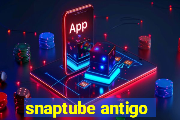 snaptube antigo