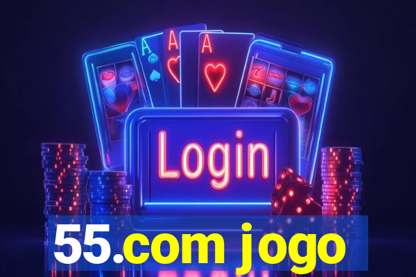 55.com jogo