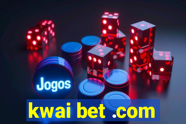 kwai bet .com