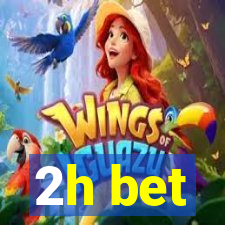 2h bet