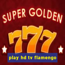 play hd tv flamengo