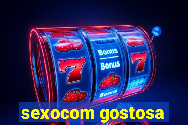 sexocom gostosa