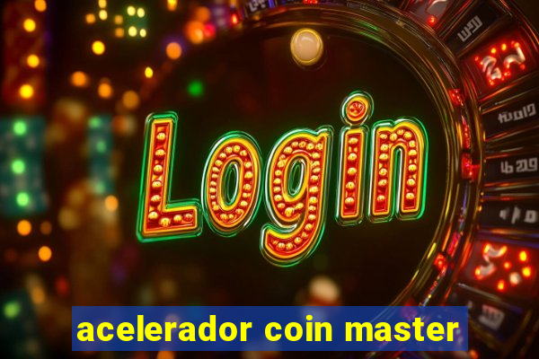 acelerador coin master