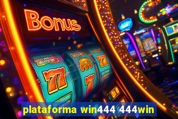 plataforma win444 444win