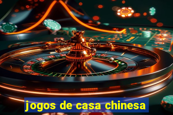 jogos de casa chinesa