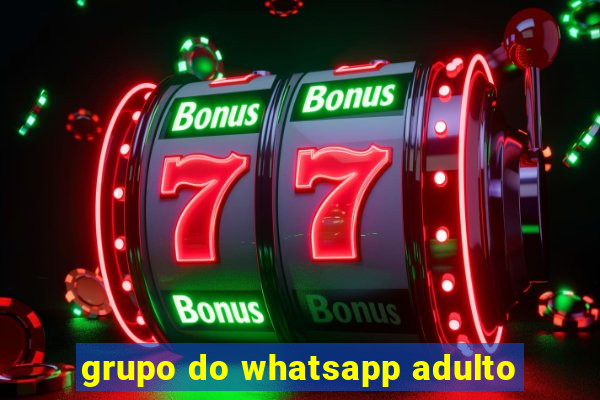 grupo do whatsapp adulto