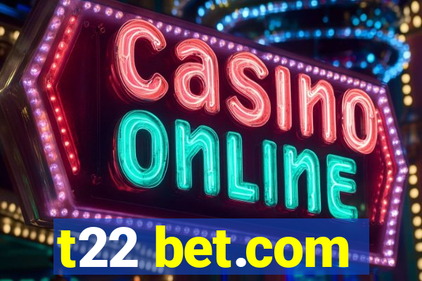 t22 bet.com