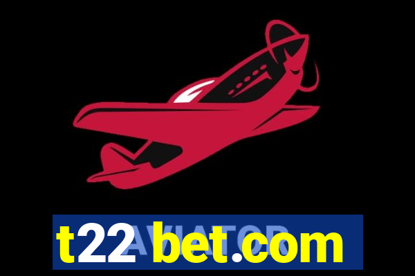 t22 bet.com