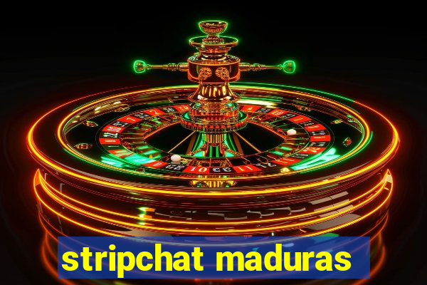 stripchat maduras