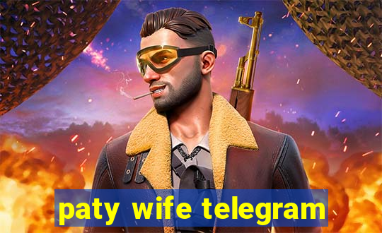 paty wife telegram