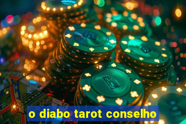 o diabo tarot conselho