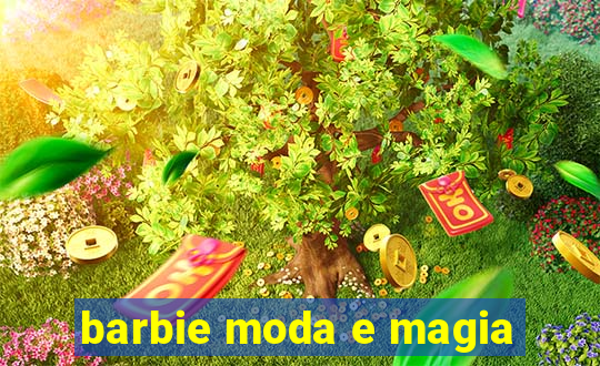 barbie moda e magia