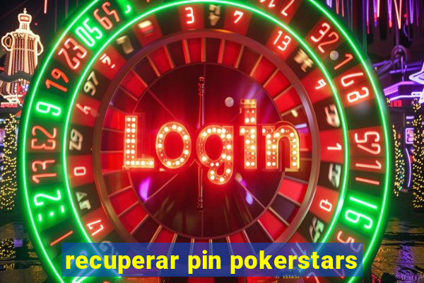 recuperar pin pokerstars