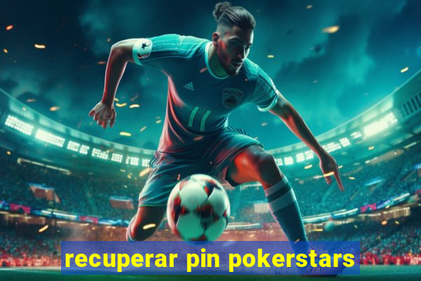 recuperar pin pokerstars