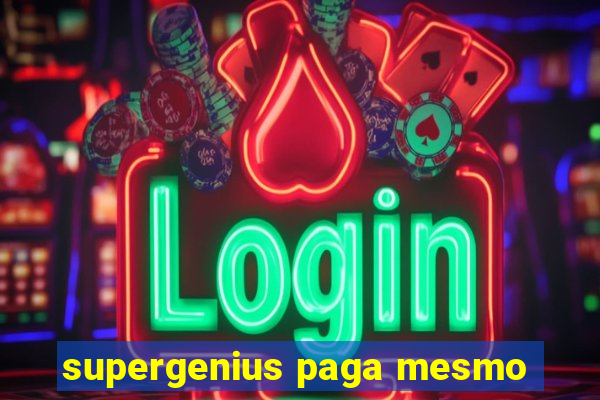 supergenius paga mesmo