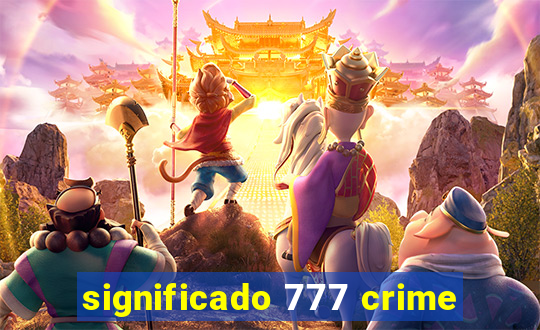 significado 777 crime