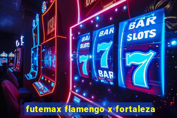 futemax flamengo x fortaleza