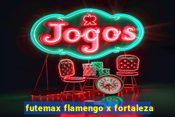 futemax flamengo x fortaleza