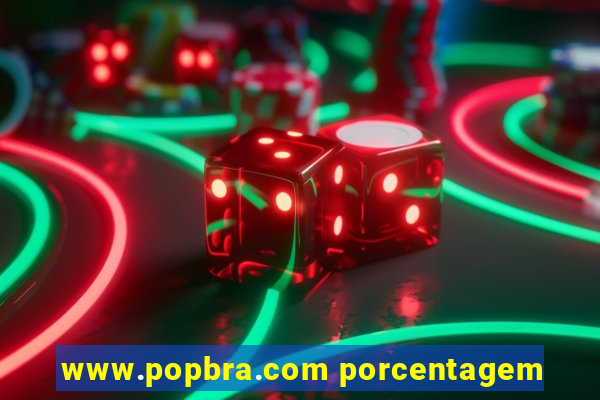 www.popbra.com porcentagem