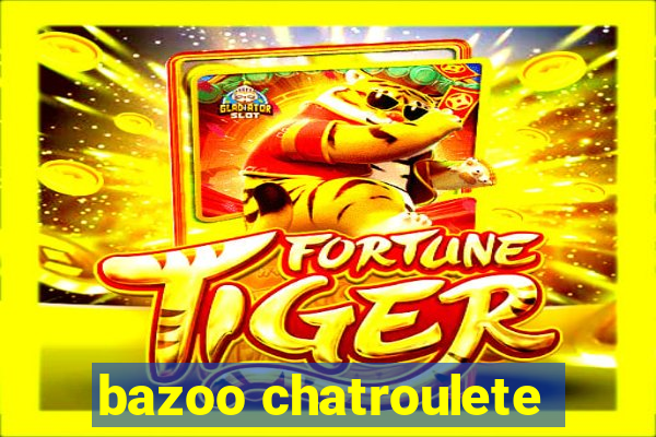 bazoo chatroulete