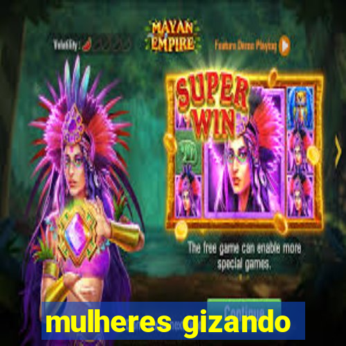 mulheres gizando