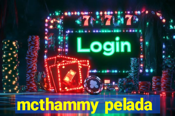 mcthammy pelada