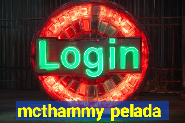 mcthammy pelada