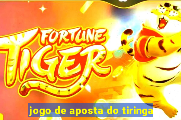 jogo de aposta do tiringa