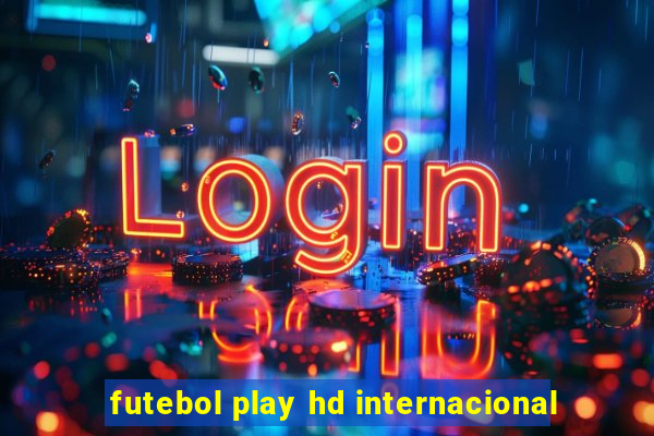 futebol play hd internacional