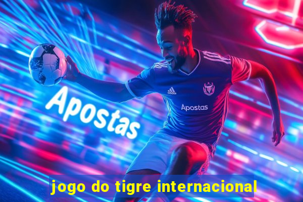 jogo do tigre internacional