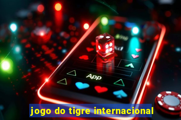 jogo do tigre internacional