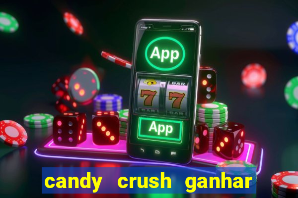 candy crush ganhar dinheiro de verdade