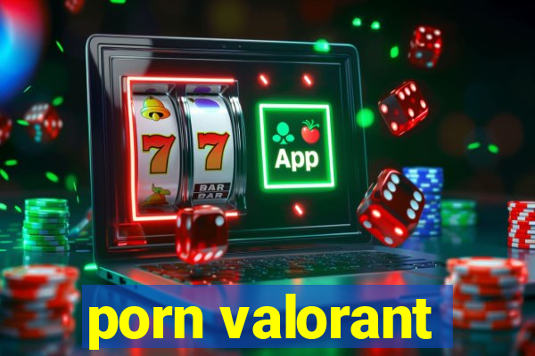 porn valorant