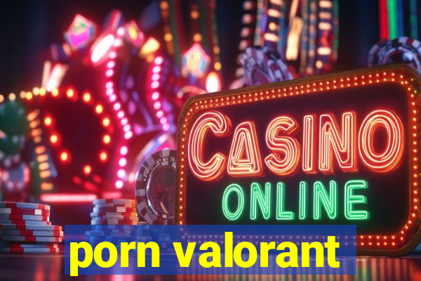 porn valorant