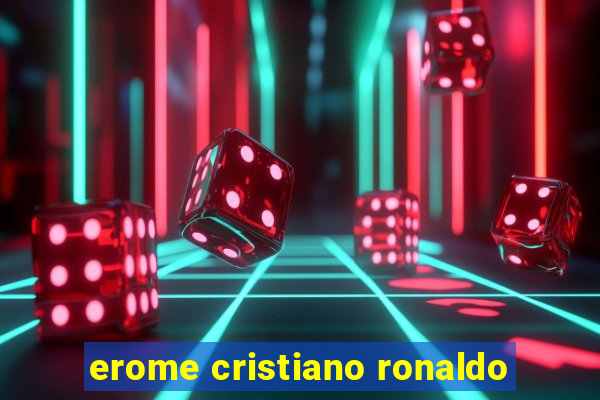 erome cristiano ronaldo