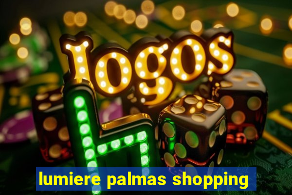 lumiere palmas shopping