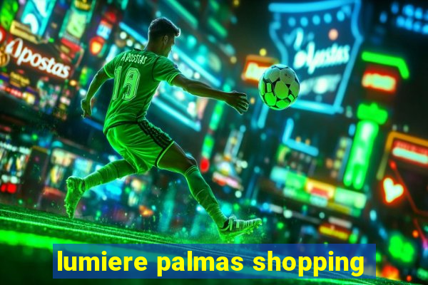 lumiere palmas shopping