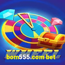 bom555.com bet