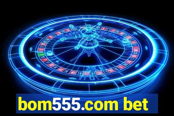 bom555.com bet