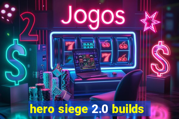 hero siege 2.0 builds