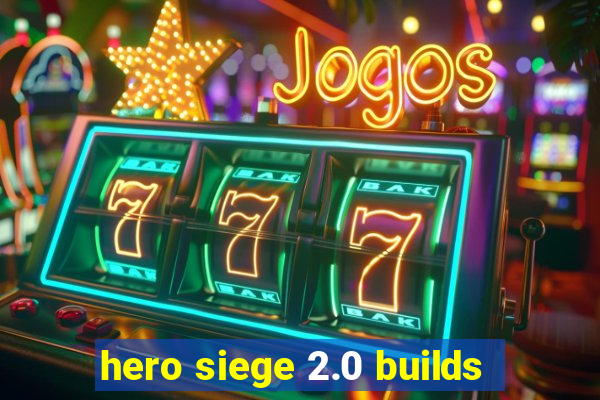 hero siege 2.0 builds