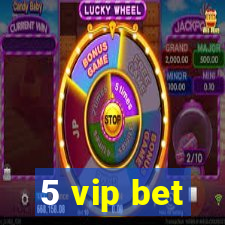 5 vip bet